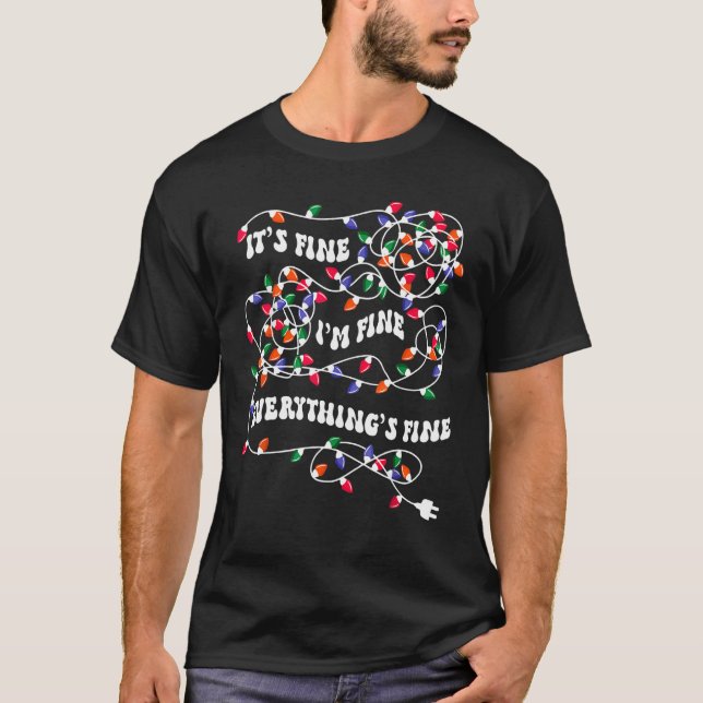 Christmas Lights I'm Fine Everything Is Fine Ugly  T-Shirt (Front)
