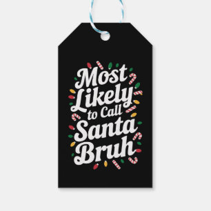 Christmas Likely Call Santa Bruh Xmas Family  Gift Tags