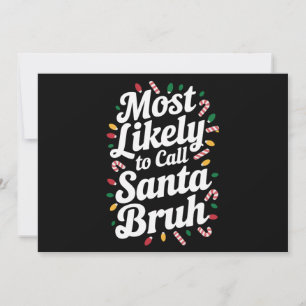 Christmas Likely Call Santa Bruh Xmas Family Holiday Card