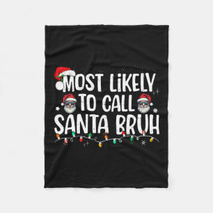 Christmas Likely Call Santa Bruh Xmas Family Men W Fleece Blanket