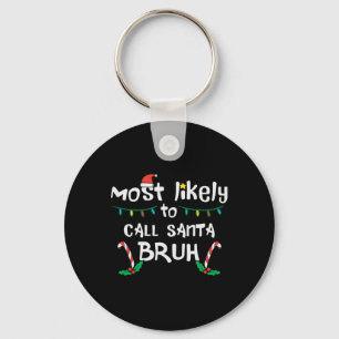 Christmas Likely Call Santa Bruh Xmas Family Men W Keychain