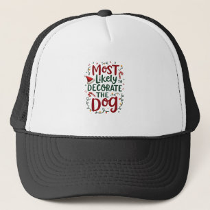Christmas Likely Decorate Dog Xmas Family Trucker Hat