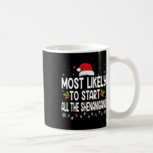 Christmas Likely Start All The Shenanigans Family  Coffee Mug