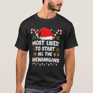 Christmas Likely Start All The Shenanigans Funny F T-Shirt