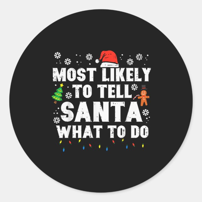 Christmas Likely Tell Santa What To Do Xmas Family Classic Round Sticker (Front)