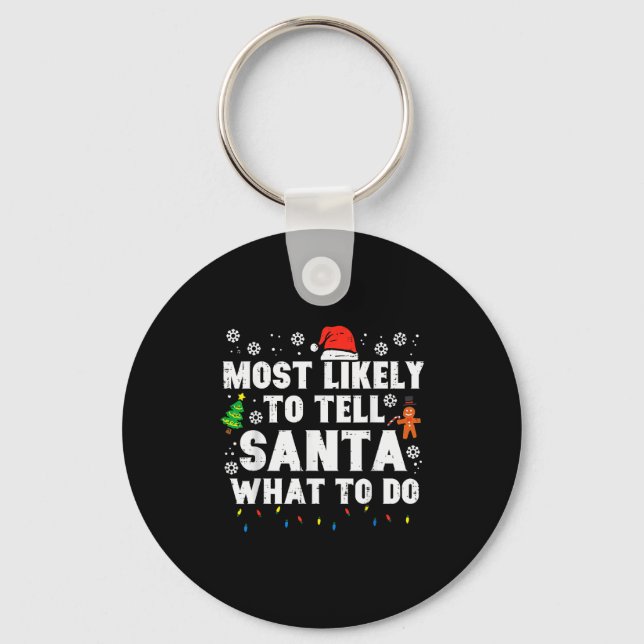 Christmas Likely Tell Santa What To Do Xmas Family Keychain (Front)
