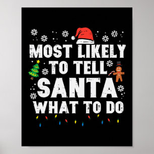 Christmas Likely Tell Santa What To Do Xmas Family Poster