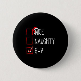 Christmas List Nice Naughty 6 7 Funny Six Seven Me 2 Inch Round Button