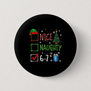 Christmas List Nice Naughty 6 7 Funny Six Seven Me 2 Inch Round Button