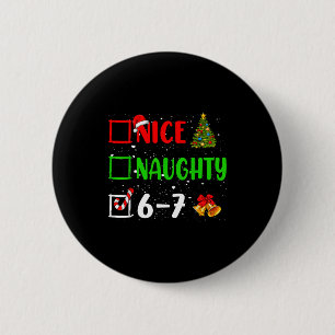 Christmas List Nice Naughty 6 7 Funny Six Seven Me 2 Inch Round Button