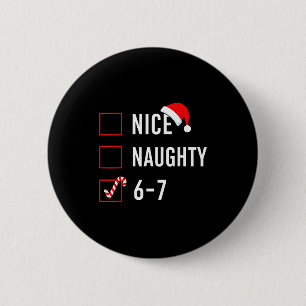 Christmas List Nice Naughty 6 7 Funny Six Seven Me 2 Inch Round Button