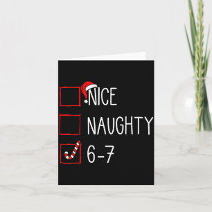 Christmas List Nice Naughty 6 7 Funny Six Seven Me Card