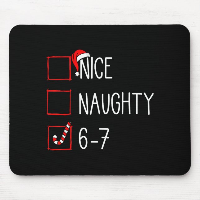 Christmas List Nice Naughty 6 7 Funny Six Seven Me Mouse Pad (Front)