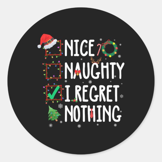 Christmas List Nice Naughty I Regret Nothing Funny Classic Round Sticker (Front)