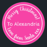 Christmas Love From Santa Personalized Hot Pink Classic Round Sticker<br><div class="desc">This is a personalized love from Santa, Christmas design. It has a cute typography design in trending hot pink with white stylish script typography. It has the message “To Alexandria Merry Christmas! Love from Santa xxx”. To personalize, simply add your loved one's name by using the personalize this text box....</div>