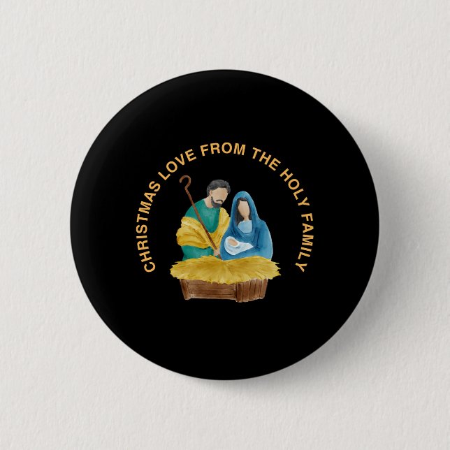 CHRISTMAS LOVE FROM THE HOLY FAMILY 2 INCH ROUND BUTTON (Front)