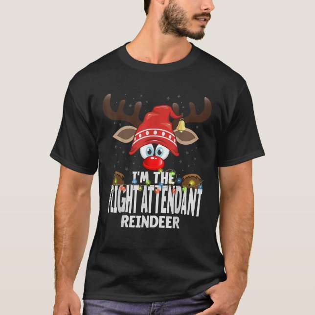 Christmas Matching I m The Flight Attendant Reinde T-Shirt (Front)