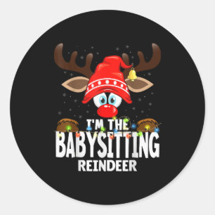 Christmas Matching I'm The Babysitting Reindeer  Classic Round Sticker