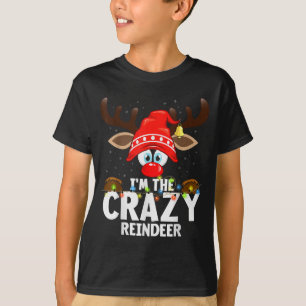 Christmas Matching I'm The Crazy Reindeer  T-Shirt