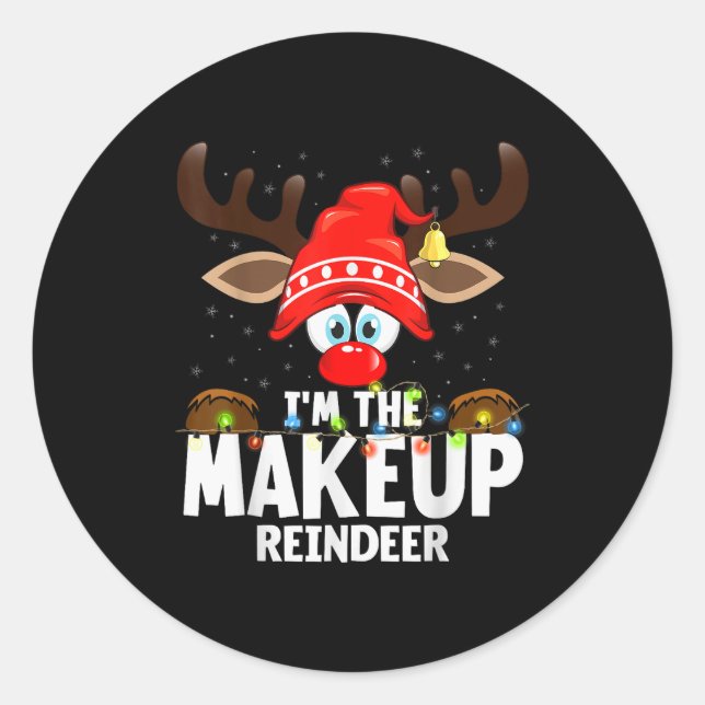 Christmas Matching I'm The Makeup Reindeer  Classic Round Sticker (Front)