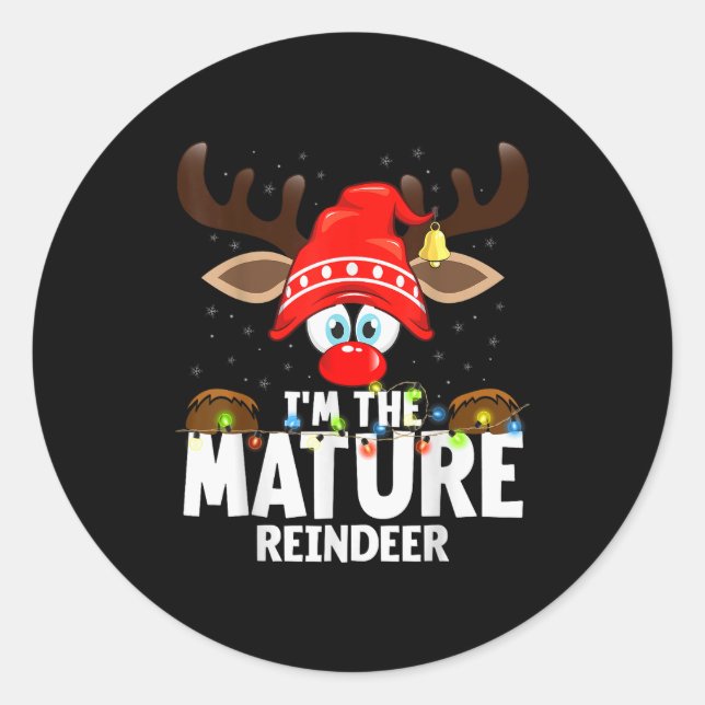 Christmas Matching I'm The Mature Reindeer  Classic Round Sticker (Front)