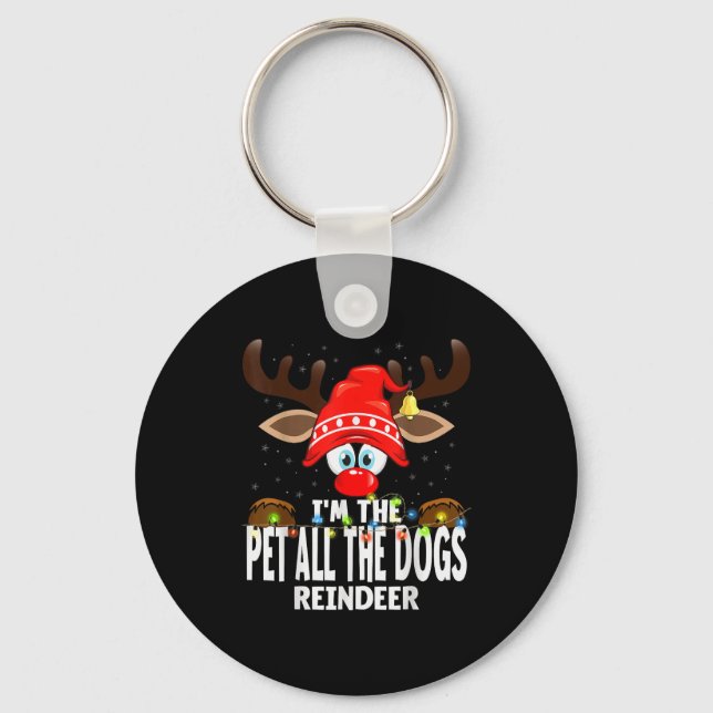 Christmas Matching I'm The Pet All The Dogs Reinde Keychain (Front)