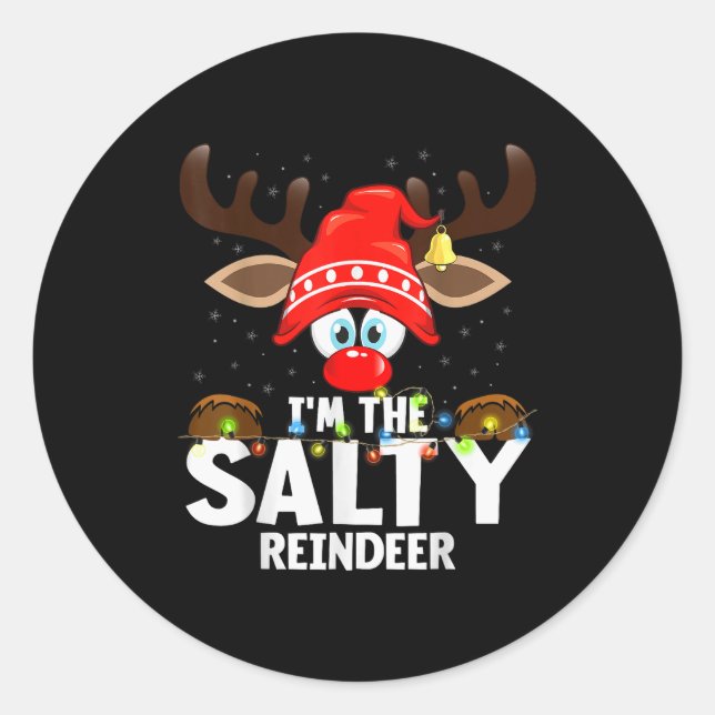 Christmas Matching I'm The Salty Reindeer  Classic Round Sticker (Front)
