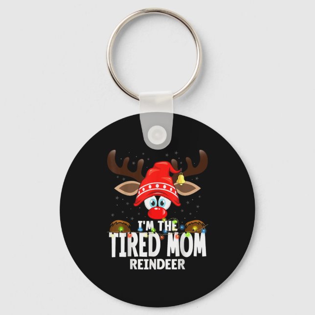 Christmas Matching I'm The Tired Mom Reindeer  Keychain (Front)