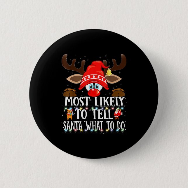 Christmas Matching Most Likely To Tell Santa What  2 Inch Round Button (Front)