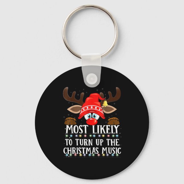 Christmas Matching Most Likely To Turn Up Xmas Mus Keychain (Front)