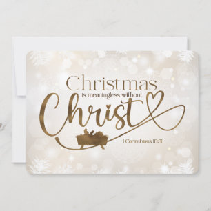 CHRISTMAS MEANINGLESS WITHOUT CHRIST Holiday Card