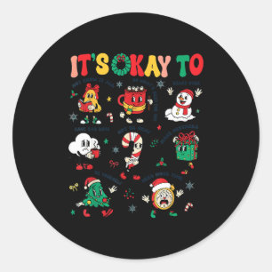 Christmas Mental Health Awareness Men Women It's O Classic Round Sticker