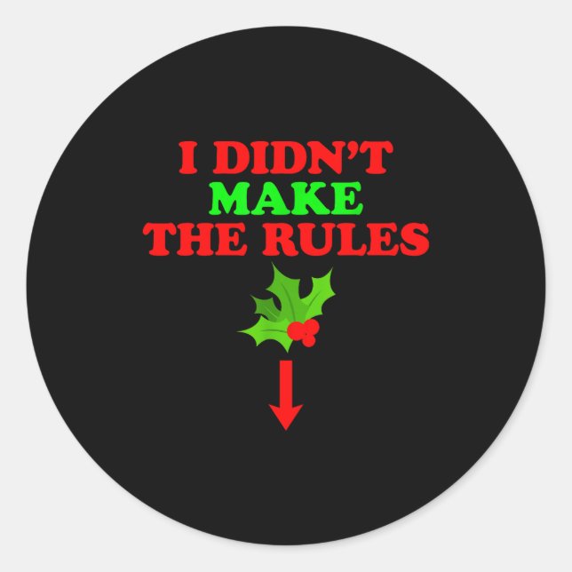 Christmas Mistletoe I Didnt Make The Rules Christm Classic Round Sticker (Front)