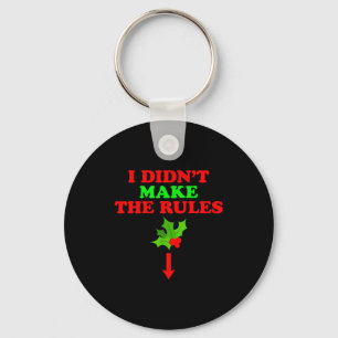 Christmas Mistletoe I Didnt Make The Rules Christm Keychain