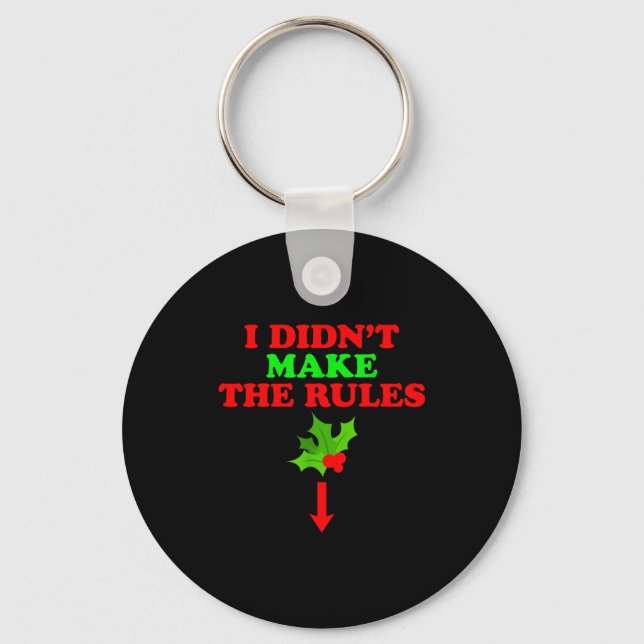 Christmas Mistletoe I Didnt Make The Rules Christm Keychain (Front)