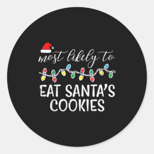 Christmas Most Likely Eat Santas Cookies Xmas Matc Classic Round Sticker