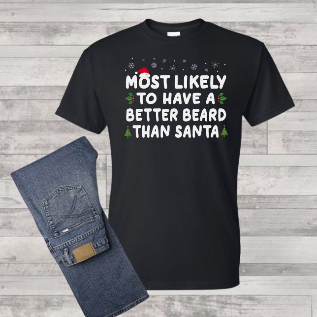 Christmas Most Likely Have Better Bead Than Santa T-Shirt (Creator Uploaded)