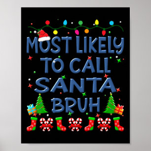 Christmas Most Likely To Call Santa Bruh Family Ki Poster