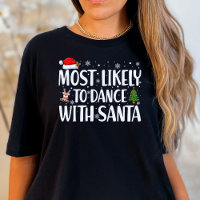 Christmas Most Likely To Dance With Santa Funny