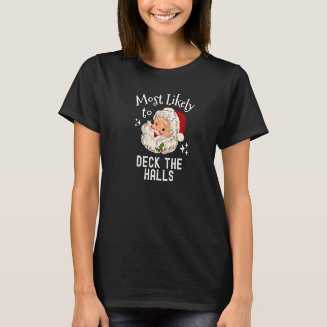 Christmas Most Likely To Deck the Halls Retro Sant T-Shirt (Front)