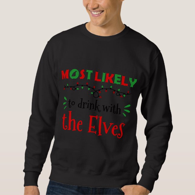Christmas Most Likely to Drink, Funny Drinking Chr Sweatshirt (Front)