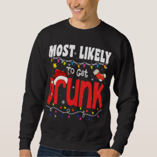 Christmas Most Likely To Get Drunk Funny Xmas Fami Sweatshirt