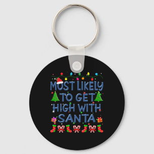 Christmas Most Likely To Get High With Santa Famil Keychain