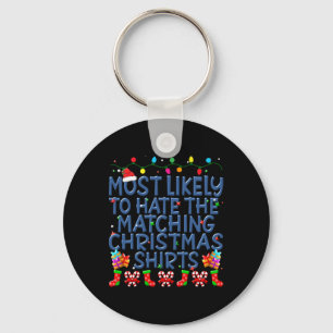 Christmas Most Likely To Hate Matching Christmas K Keychain