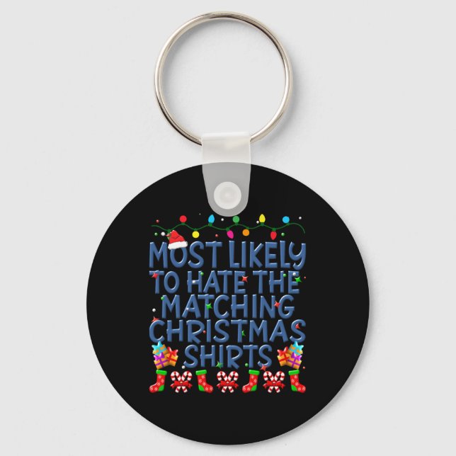 Christmas Most Likely To Hate Matching Christmas K Keychain (Front)