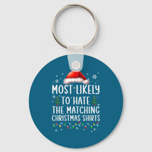 Christmas Most Likely To Hate Matching Funny Famil Keychain