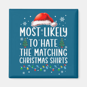 Christmas Most Likely To Hate Matching Funny Famil Magnet