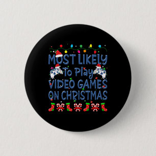 Christmas Most Likely To Play Video Games On Chris 2 Inch Round Button