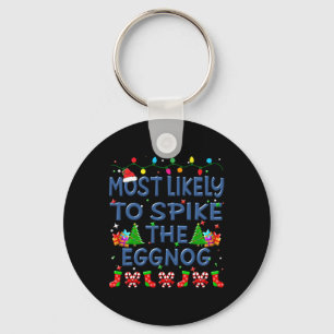 Christmas Most Likely To Spike The Eggnog Family K Keychain