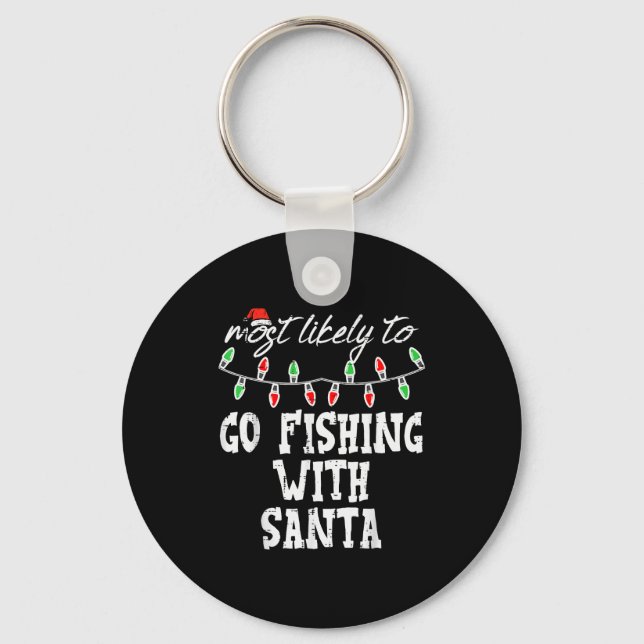 Christmas Most Likley Fishing With Santa Xmas Matc Keychain (Front)